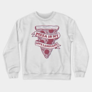 PIZZA IS MY LOVE LANGUAGE Crewneck Sweatshirt